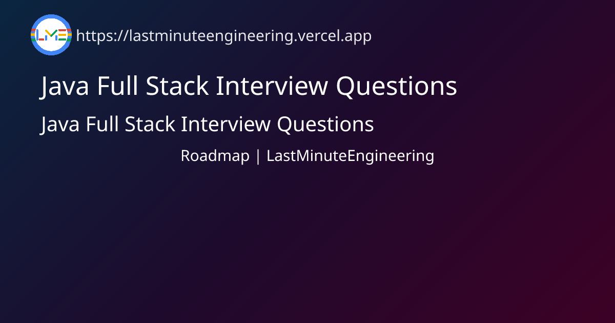 Java Full Stack Interview Questions | Roadmap | LastMinuteEngineering